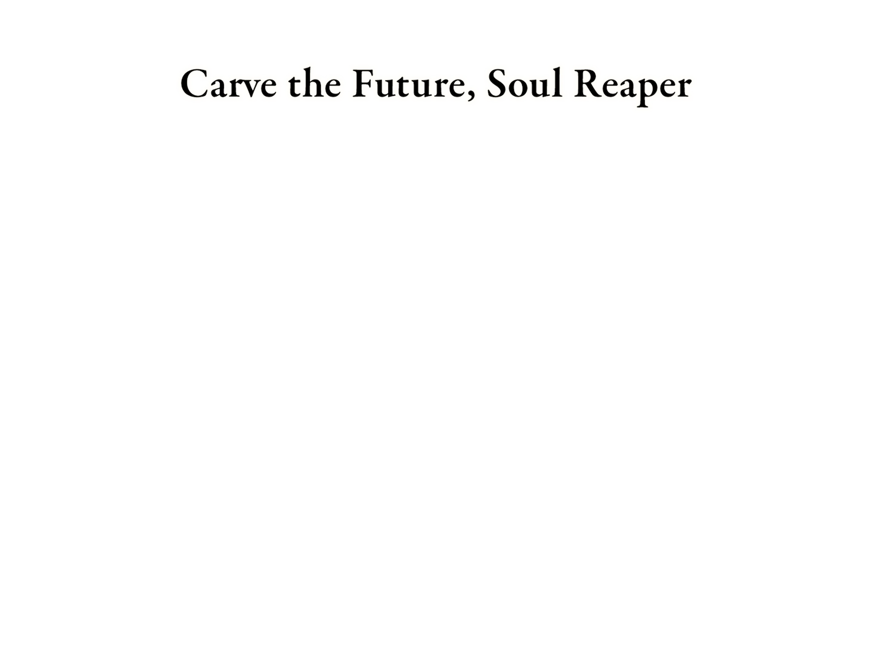Carve the Future, Soul Reaper