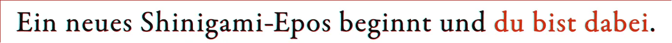 Ein neues Shinigami-Epos beginnt und du bist dabei.